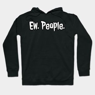 Ew People Hoodie